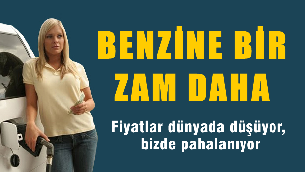 Benzine bir zam daha