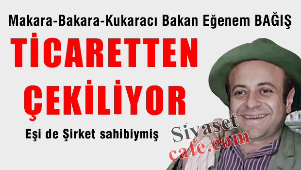 Eğemen BAĞIŞ Ticari faliyetlerini durdurdu