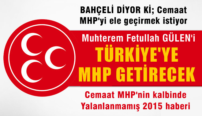 'Fethullah Gülen'i Türkiye'ye MHP getirecek'