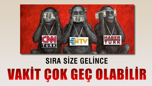 NTV, CNN Türk, Habertürk Üç Maymunu Oynuyor