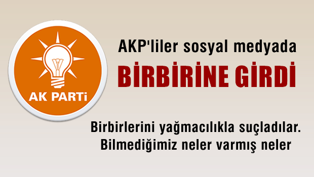 AKP'liler sosyal medyada kavgaya tutuştu