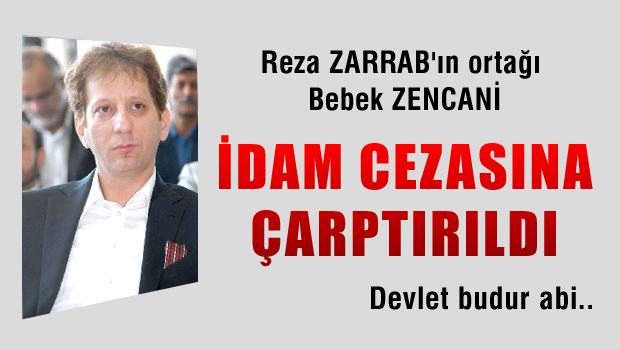 Babek Zencani idam cezasına çarptırıldı