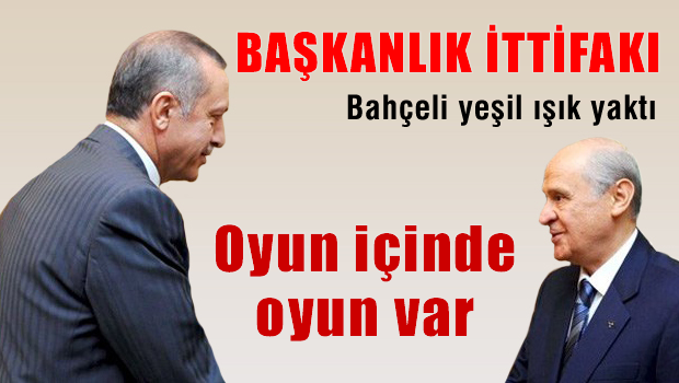 Devlet Bahçeli-Tayyip Erdoğan ittifakı gündemde