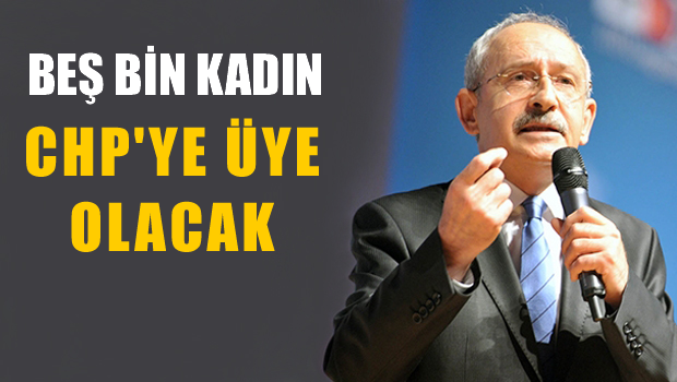 5 bin kadın CHP'ye üye olacak