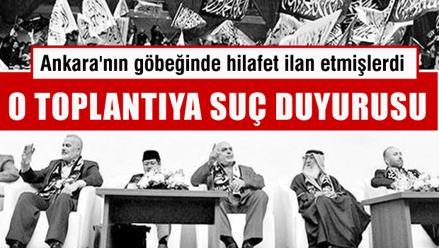 Ankara'daki 'hilafet toplantısı' ile ilgili suç duyurusu