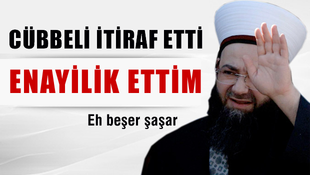 Cübbeli Ahmet itiraf etti: Enayilik ettim