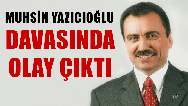 Muhsin Yazıcıoğlu duruşmasında olay