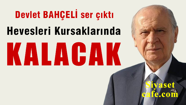 Bahçeli: Hevesleri kursaklarında kalacak