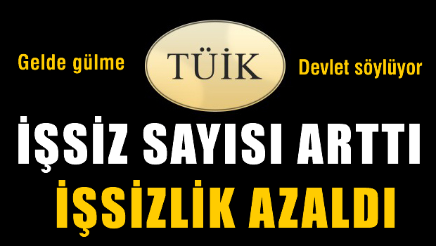 TÜİK'e Göre İşsiz Sayısı Arttı Ama İşsizlik Azaldı!