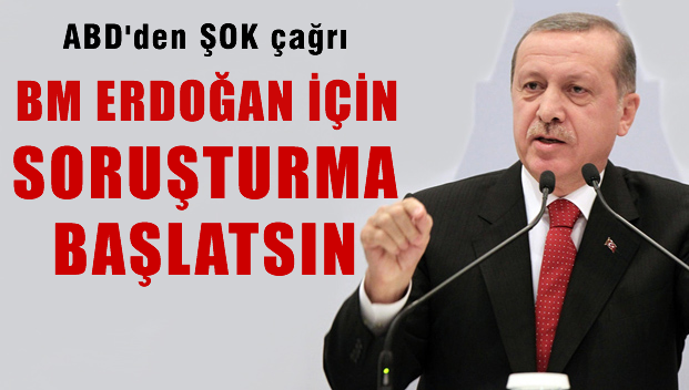 ABD 'BM Erdoğan için soruşturma başlatsın'
