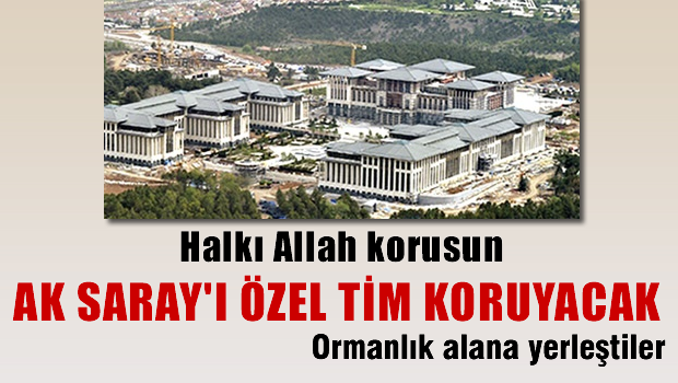 Ak Saray Çevresine Özel Tim Yerleşti