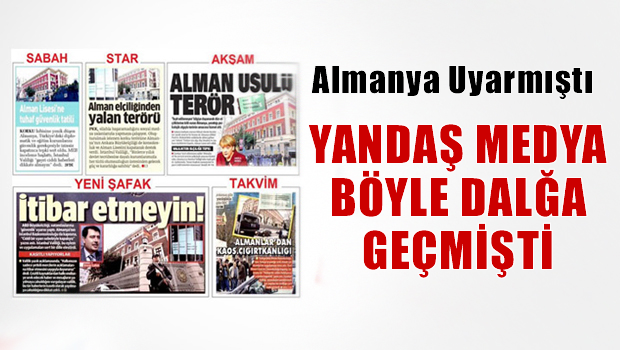Yandaş Medya Almanya'nın Uyarısını Böyle Görmüştü