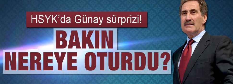 HSYK'da Ertuğrul Günay sürprizi!