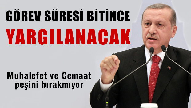 'Görev süresi dolunca yargılanacak'