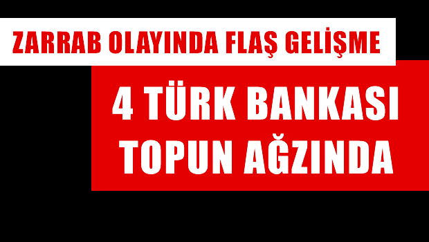 ABD'deki tutuklamanın ucu 4 Türk bankasına uzandı