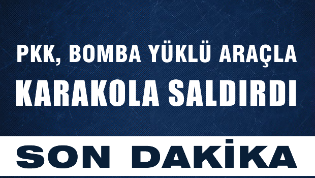 PKK, jandarma karakoluna bomba yüklü araçla saldırdı
