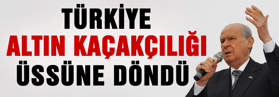 Türkiye altın kaçakçılığı üssüne döndü
