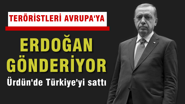 Ürdün Kralı: Teröristleri Avrupa'ya Erdoğan gönderiyor