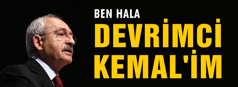 Ben yine de devrimci birisiyim.
