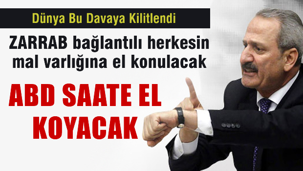 ABD, Çağlayan'ın saati ile Zarrab bağlantılı herkesin para ve mal varlığına el koyacak