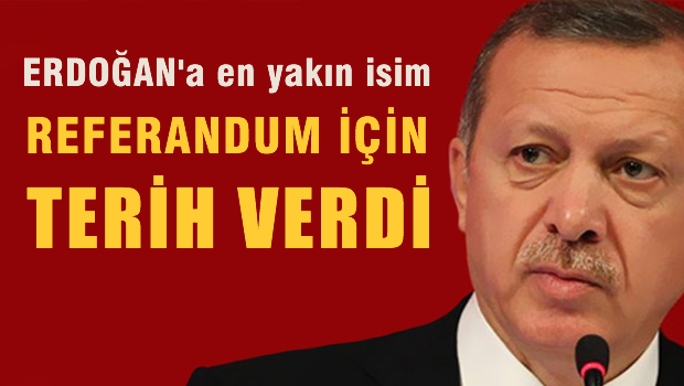 Erdoğan'a en yakın isim, referandum için tarih verdi