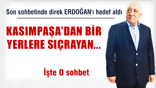 Fethullah Gülen son sohbetinde direk Erdoğan'ı hedef aldı