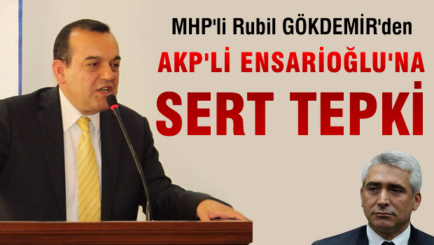 MHP'li Gökdemir'den AKP'li Ensarioğlu'na sert tepki 'Çözüm süreciniz batsın'
