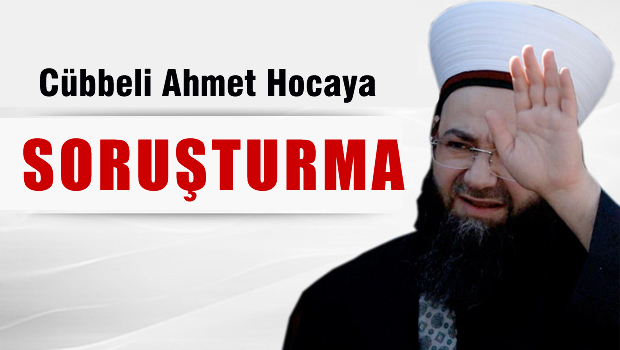 Cübbeli Ahmet'e soruşturma