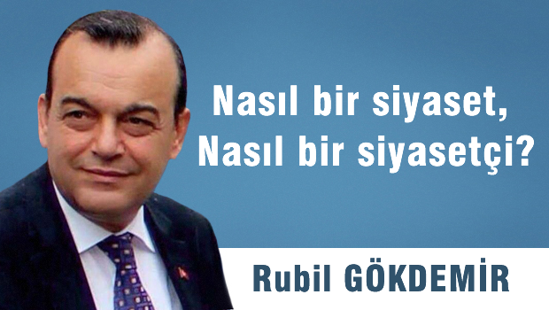 NASIL BİR SİYASET, NASIL BİR SİYASETÇİ?..