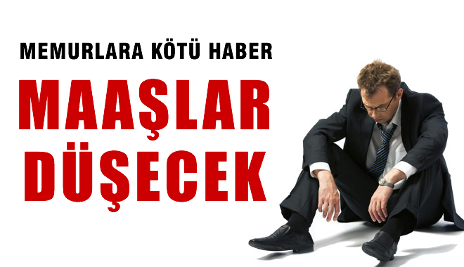 Memurlara Kötü Haber: Maaşlar Azalacak!