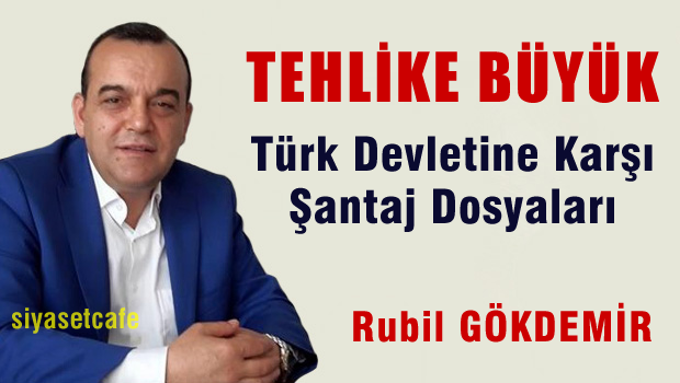 Türk Devleti'ne Karşı Şantaj Dosyaları