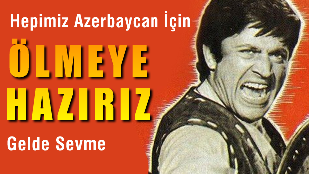 Cüneyt ARKIN 'Hepimiz Azerbaycan İçin Ölmeye Hazırız'