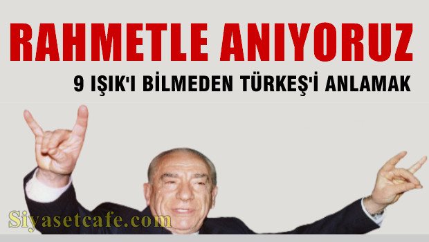 '9 IŞIK'ı Bilmeden Başbuğ'u Anlamak