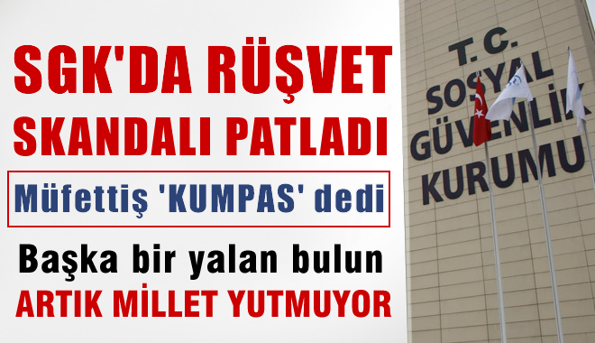 SGK'da rüşvet skandalı!