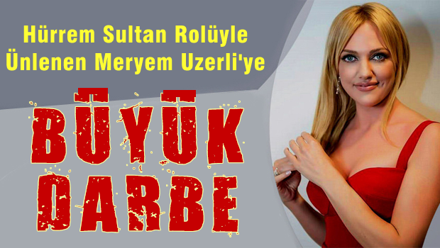 Meryem Uzerli'ye bir darbe daha
