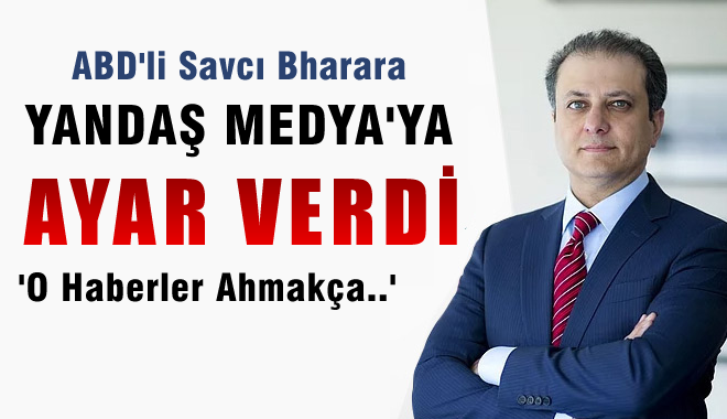 Savcı Bharara: Türk basınında hakkımda ortaya atılan iddialar ahmakça
