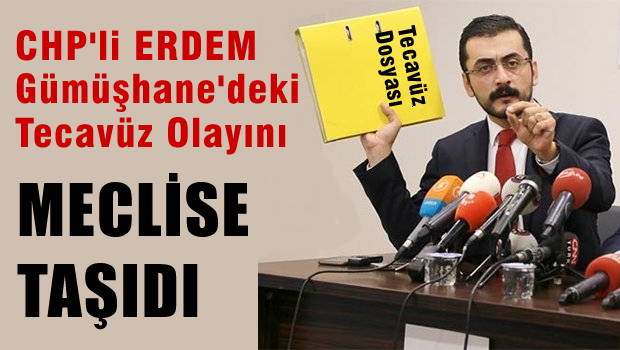 Eren Erdem, Gümüşhane'deki tecavüz olayını Meclis'e taşıdı