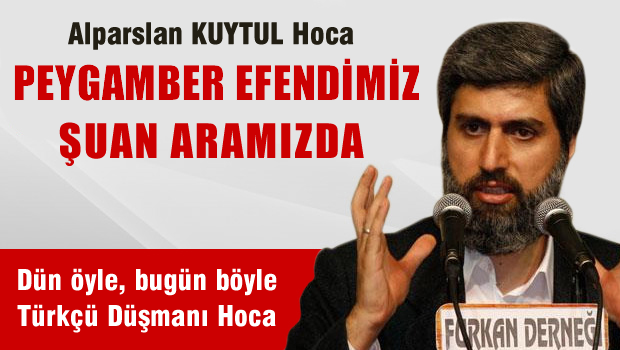 Alparslan Kuytul: Peygamberimiz şu an aramızda