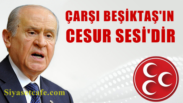 Bahçeli: Çarşı, Beşiktaş'ın cesur sesidir
