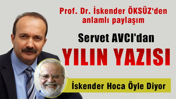 Servet AVCI'dan Yılın yazısı, İskender Hoca öyle diyor!