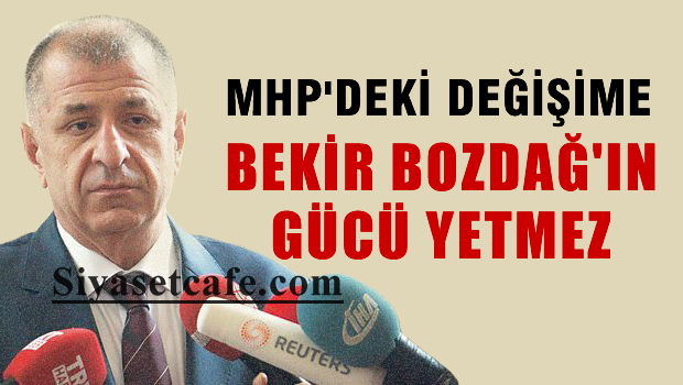Özdağ: MHP'deki değişime Bekir Bozdağ'ın gücü de boyu da yetmez