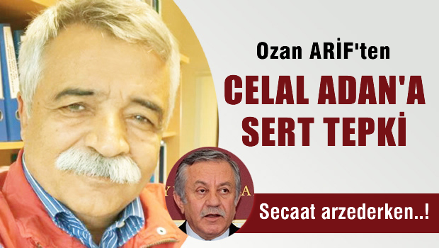 Ozan Arif ŞİRİN'den MHP'li Celal ADAN'a sert tepki