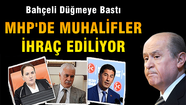 MHP'de Bütün Muhalifler İhraç Edilecek