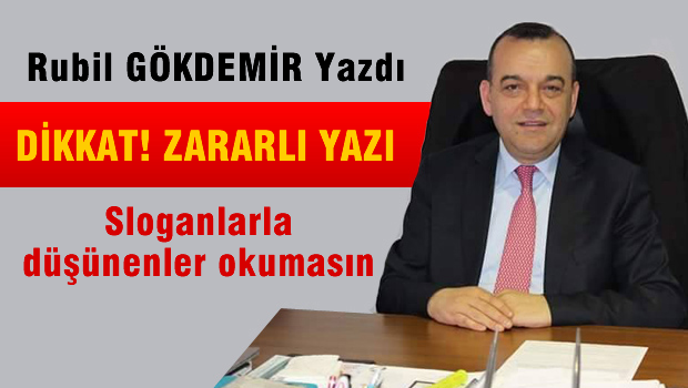 DİKKAT! BEYNE ZARAR VEREBİLİR. Sloganlarla düşünenler okumasın