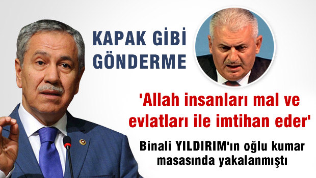 Arınç'tan Yıldırım'a: Allah İnsanları Mal ve Evlatları ile İmtihan Eder