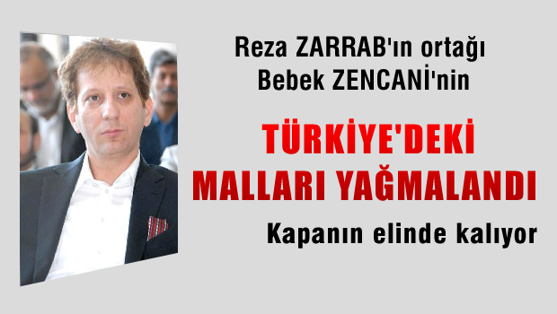 'Zencani'nin Türkiye'deki malları yağmalandı'