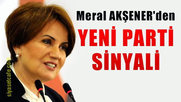 AKŞENER'DEN YENİ PARTİ SİNYALİ