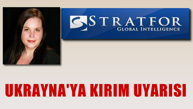 Stratfor'dan uyarı: 'Ukrayna, Rusya'nın Kırım'dan vazgeçeceğine bel bağlamamalı'