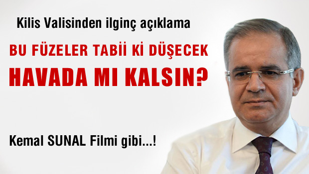 Kilis Valisi: Bu Füzeler Tabii ki Düşecek Havada mı Kalacak Yerçekimi Var