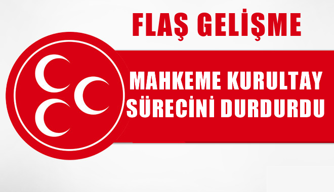 MHP'de kurultay süreci durduruldu